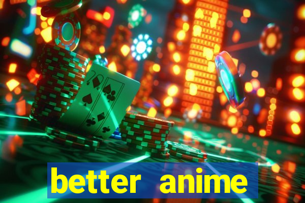 better anime download apk